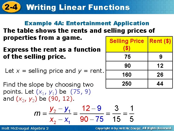 2 -4 Writing Linear Functions Example 4 A: Entertainment Application The table shows the