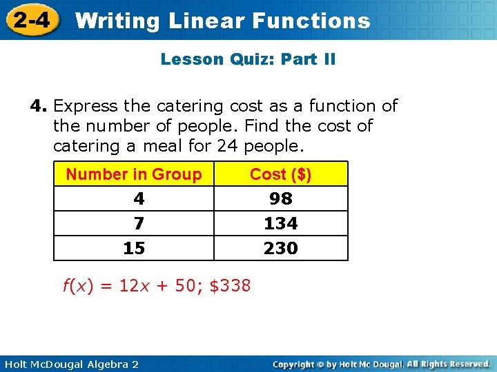 2 -4 Writing Linear Functions Lesson Quiz: Part II 4. Express the catering cost