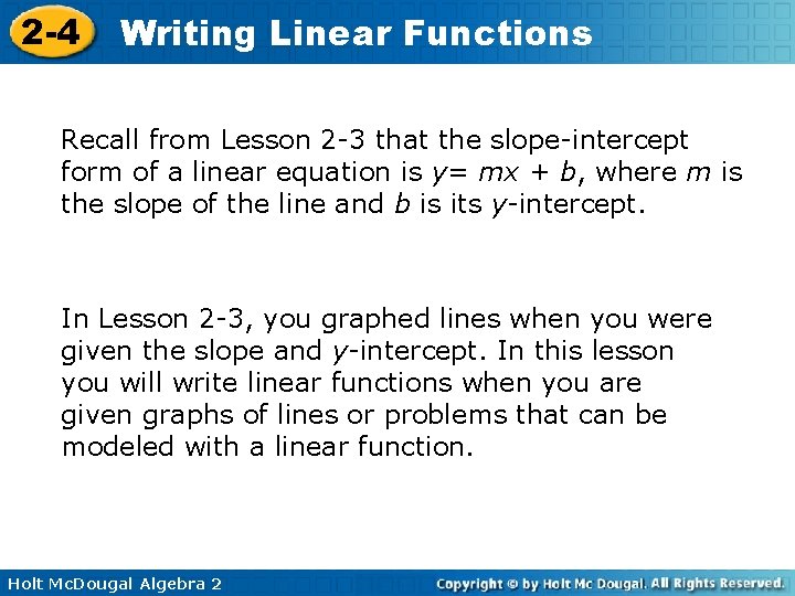 2 -4 Writing Linear Functions Recall from Lesson 2 -3 that the slope-intercept form