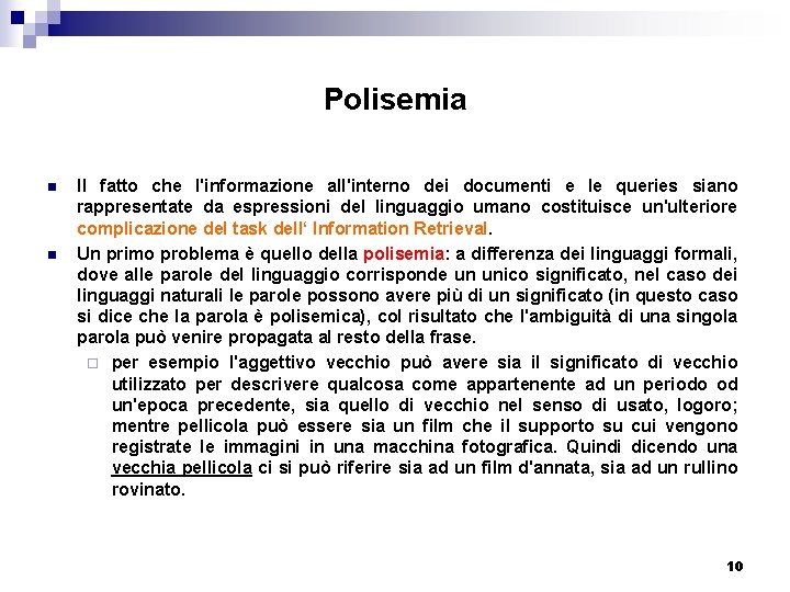 Polisemia n n Il fatto che l'informazione all'interno dei documenti e le queries siano