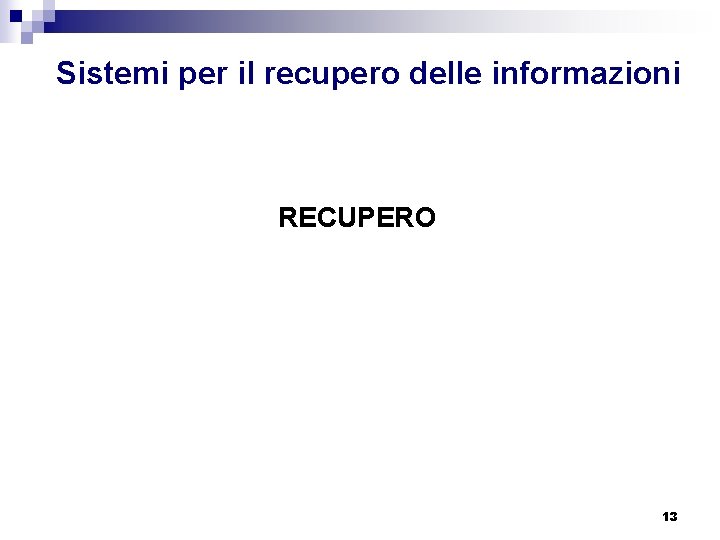 Sistemi per il recupero delle informazioni RECUPERO 13 