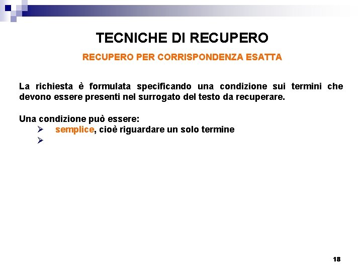 TECNICHE DI RECUPERO PER CORRISPONDENZA ESATTA La richiesta è formulata specificando una condizione sui