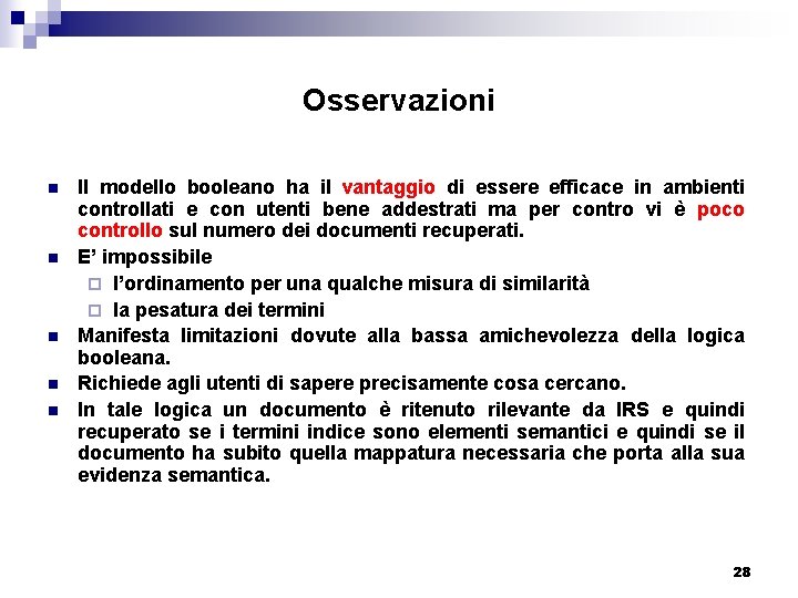 Osservazioni n n n Il modello booleano ha il vantaggio di essere efficace in