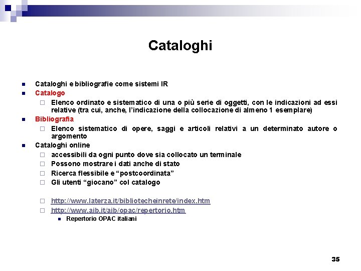 Cataloghi n n Cataloghi e bibliografie come sistemi IR Catalogo ¨ Elenco ordinato e