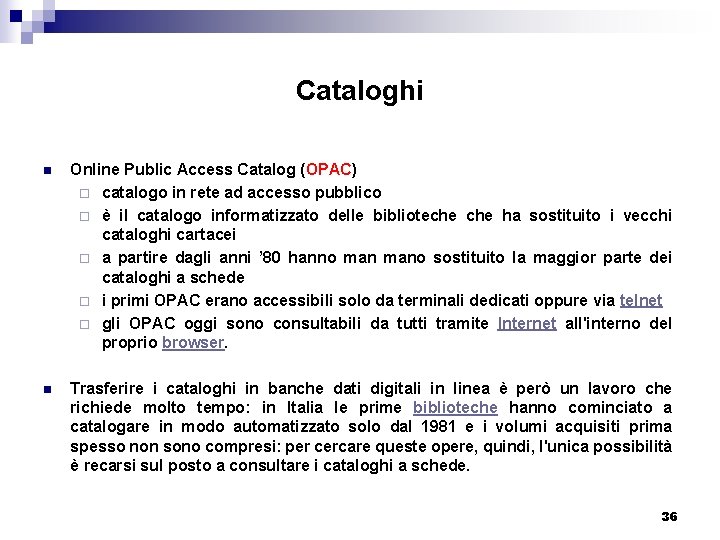 Cataloghi n Online Public Access Catalog (OPAC) ¨ catalogo in rete ad accesso pubblico