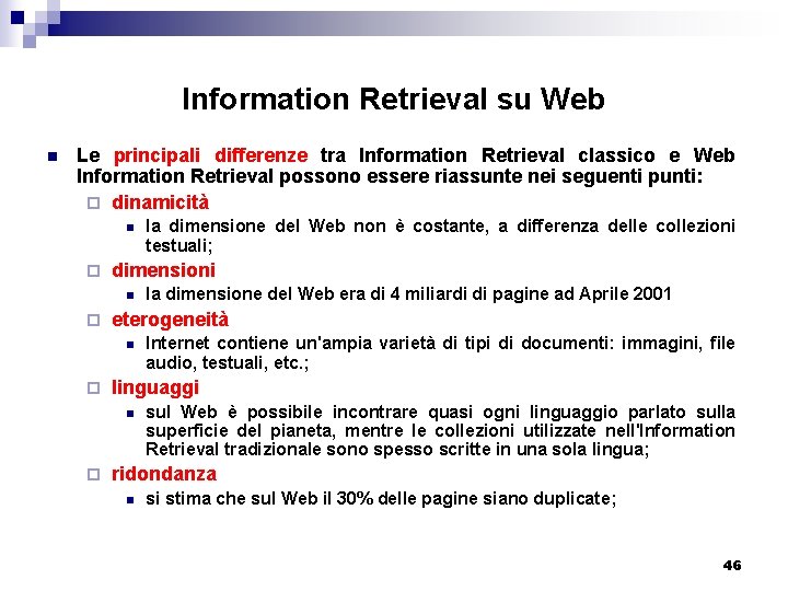 Information Retrieval su Web n Le principali differenze tra Information Retrieval classico e Web