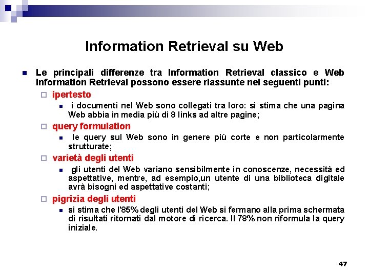 Information Retrieval su Web n Le principali differenze tra Information Retrieval classico e Web