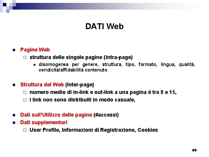 DATI Web n Pagine Web ¨ struttura delle singole pagine (Intra-page) n disomogenea per