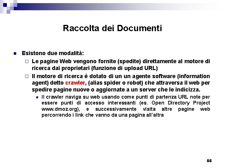 Raccolta dei Documenti n Esistono due modalità: ¨ Le pagine Web vengono fornite (spedite)