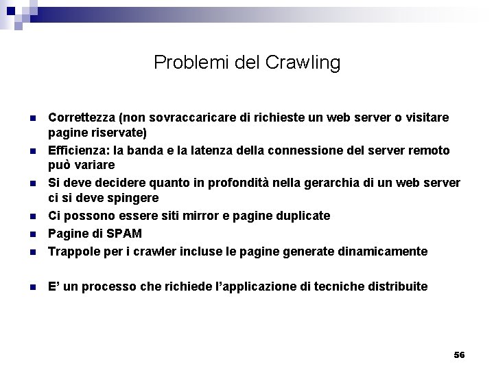 Problemi del Crawling n Correttezza (non sovraccaricare di richieste un web server o visitare