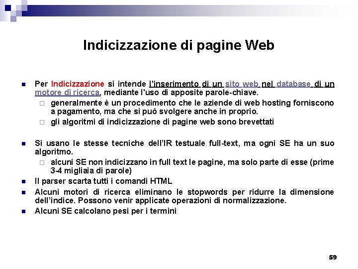 Indicizzazione di pagine Web n Per Indicizzazione si intende l'inserimento di un sito web