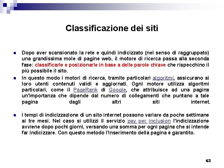 Classificazione dei siti n n n Dopo aver scansionato la rete e quindicizzato (nel