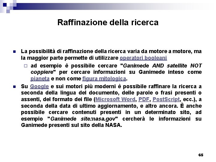 Raffinazione della ricerca n n La possibilità di raffinazione della ricerca varia da motore,