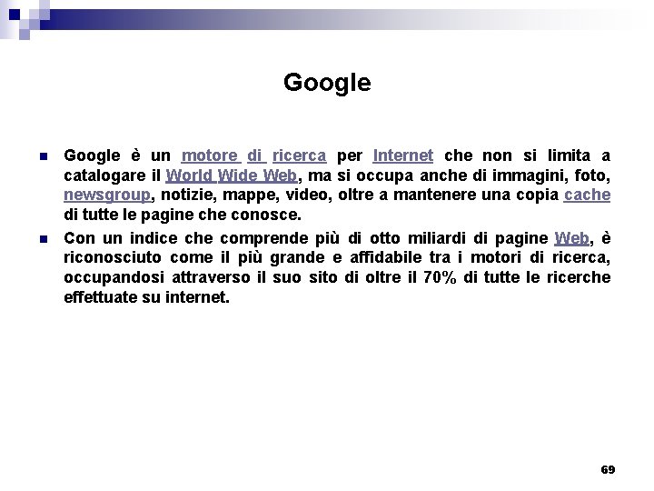 Google n n Google è un motore di ricerca per Internet che non si