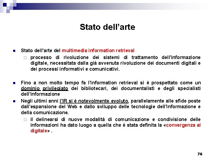 Stato dell’arte n Stato dell'arte del multimedia information retrieval ¨ processo di rivoluzione dei