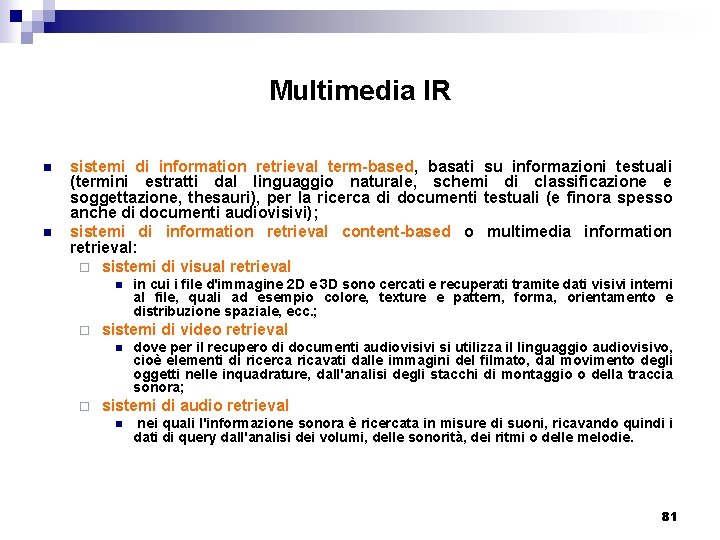 Multimedia IR n n sistemi di information retrieval term-based, basati su informazioni testuali (termini