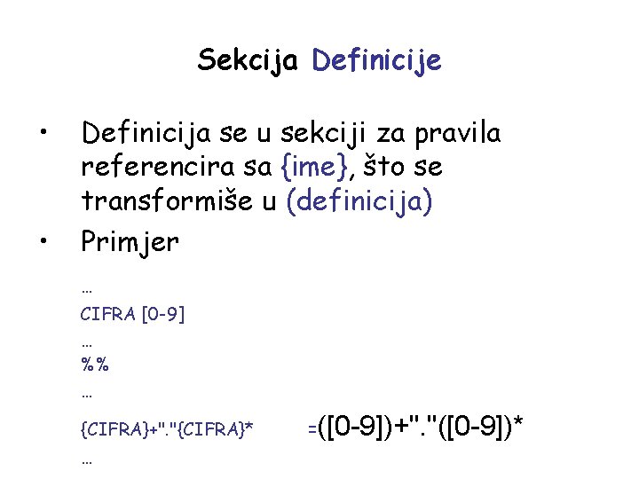 Sekcija Definicije • • Definicija se u sekciji za pravila referencira sa {ime}, što
