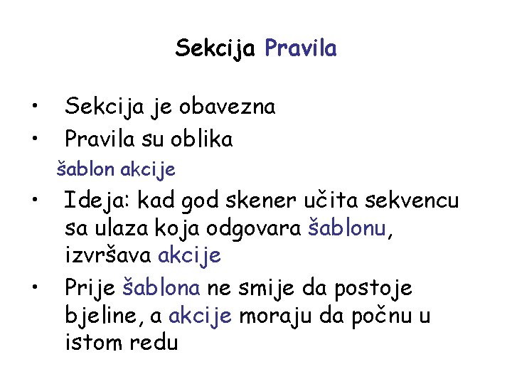 Sekcija Pravila • • Sekcija je obavezna Pravila su oblika šablon akcije • •