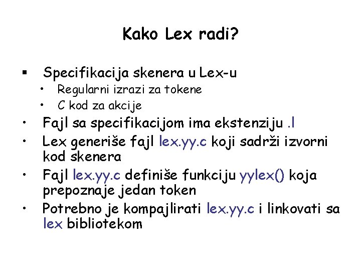 Kako Lex radi? § • • Specifikacija skenera u Lex-u • • Regularni izrazi