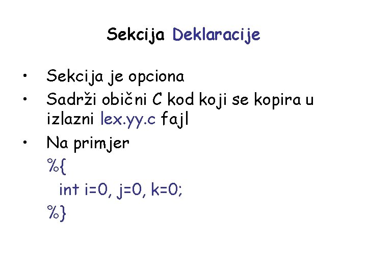 Sekcija Deklaracije • • • Sekcija je opciona Sadrži obični C kod koji se