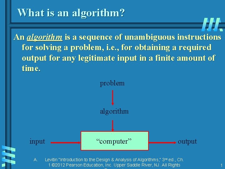 What is an algorithm? An algorithm is a sequence of unambiguous instructions for solving