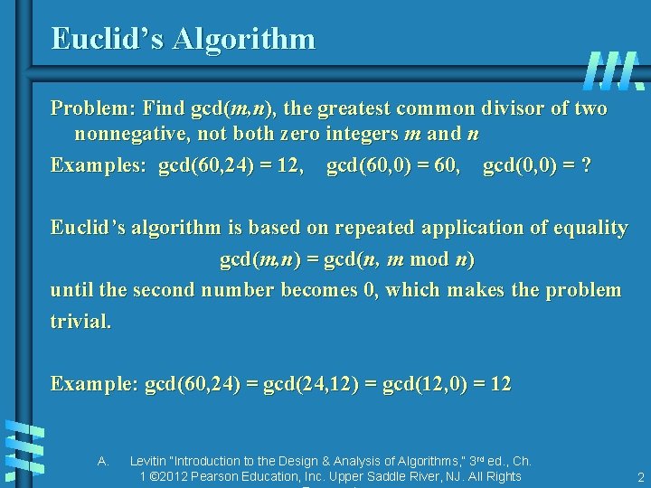 Euclid’s Algorithm Problem: Find gcd(m, n), the greatest common divisor of two nonnegative, not