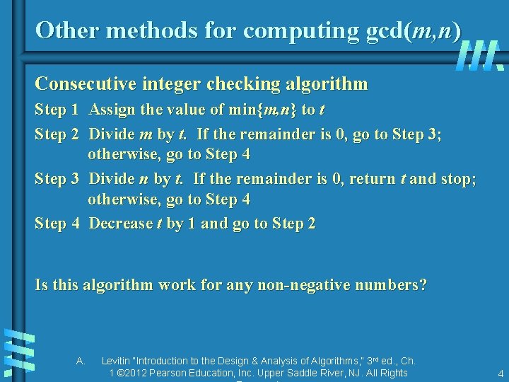 Other methods for computing gcd(m, n) Consecutive integer checking algorithm Step 1 Assign the