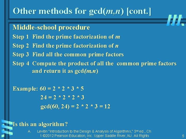 Other methods for gcd(m, n) [cont. ] Middle-school procedure Step 1 Step 2 Step