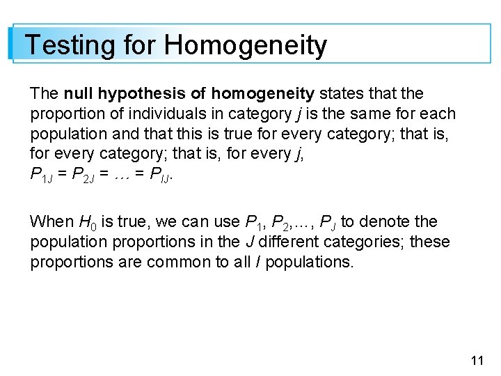 Testing for Homogeneity The null hypothesis of homogeneity states that the proportion of individuals Testing for Homogeneity The null hypothesis of homogeneity states that the proportion of individuals