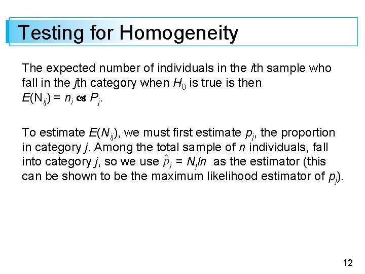 Testing for Homogeneity The expected number of individuals in the ith sample who fall Testing for Homogeneity The expected number of individuals in the ith sample who fall