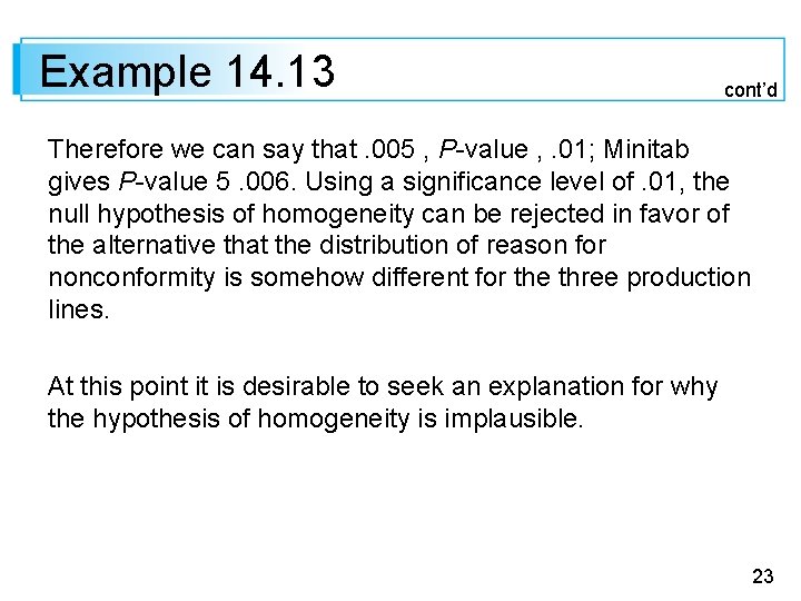 Example 14. 13 cont’d Therefore we can say that. 005 , P-value , . Example 14. 13 cont’d Therefore we can say that. 005 , P-value , .