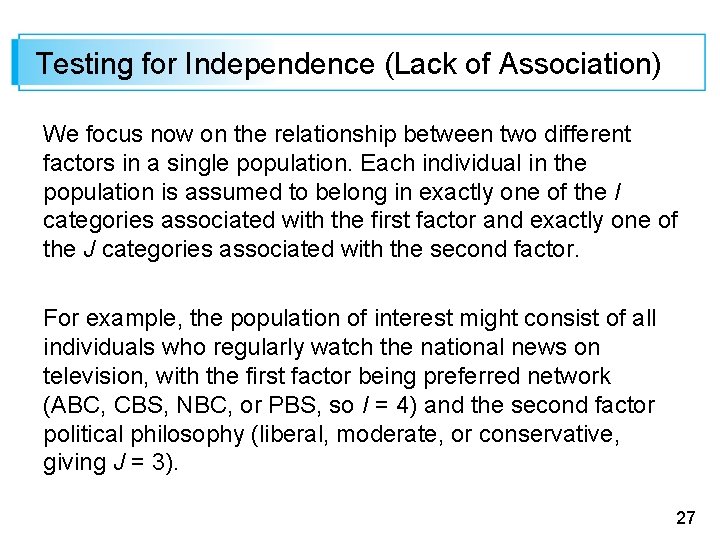 Testing for Independence (Lack of Association) We focus now on the relationship between two Testing for Independence (Lack of Association) We focus now on the relationship between two