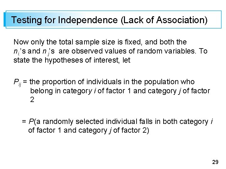 Testing for Independence (Lack of Association) Now only the total sample size is fixed, Testing for Independence (Lack of Association) Now only the total sample size is fixed,