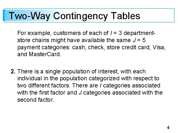 Two-Way Contingency Tables For example, customers of each of I = 3 department- store Two-Way Contingency Tables For example, customers of each of I = 3 department- store
