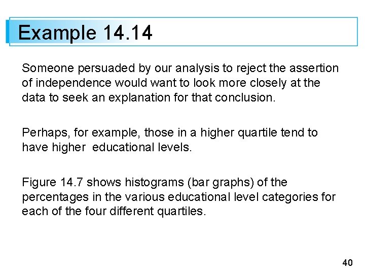 Example 14. 14 Someone persuaded by our analysis to reject the assertion of independence Example 14. 14 Someone persuaded by our analysis to reject the assertion of independence
