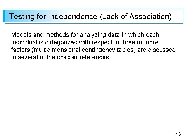 Testing for Independence (Lack of Association) Models and methods for analyzing data in which Testing for Independence (Lack of Association) Models and methods for analyzing data in which