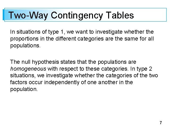 Two-Way Contingency Tables In situations of type 1, we want to investigate whether the Two-Way Contingency Tables In situations of type 1, we want to investigate whether the