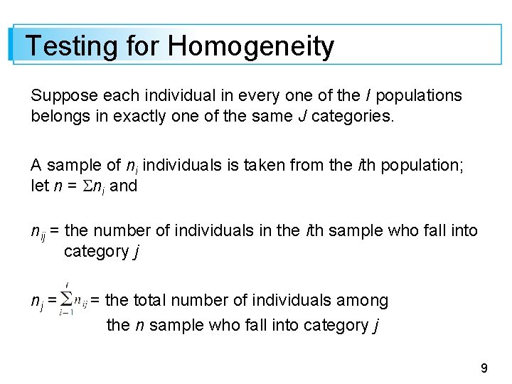 Testing for Homogeneity Suppose each individual in every one of the I populations belongs Testing for Homogeneity Suppose each individual in every one of the I populations belongs