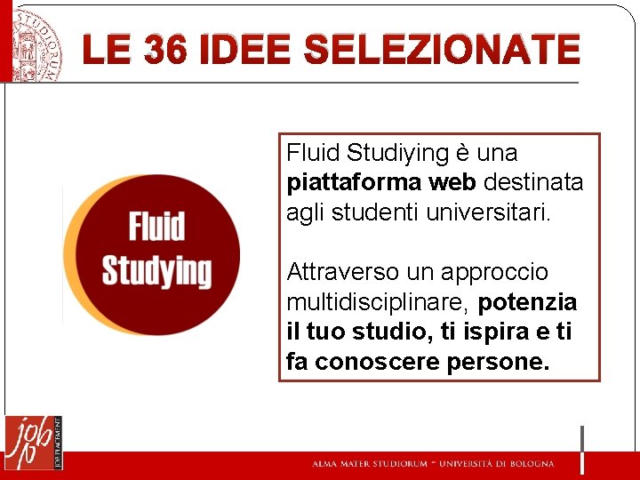 LE 36 IDEE SELEZIONATE Fluid Studiying è una piattaforma web destinata agli studenti universitari.