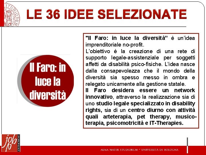 LE 36 IDEE SELEZIONATE "Il Faro: in luce la diversità” è un’idea imprenditoriale no-profit.