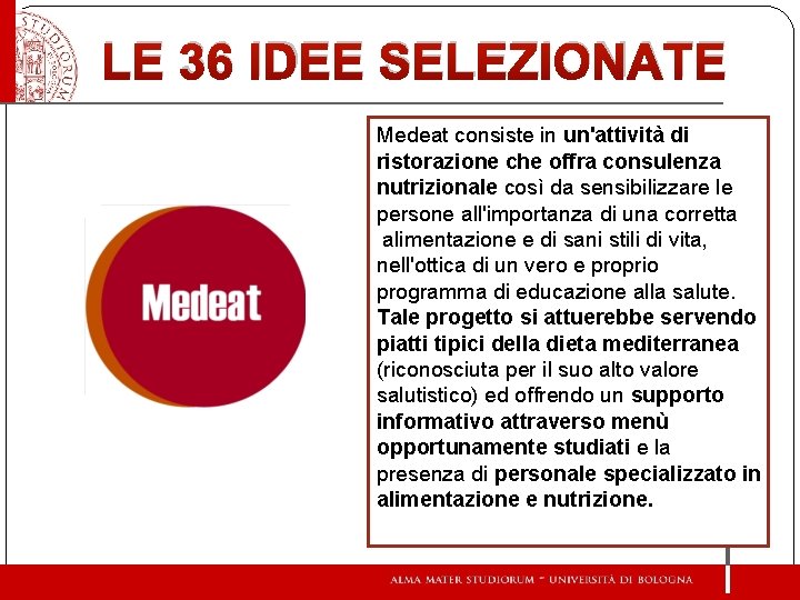 LE 36 IDEE SELEZIONATE Medeat consiste in un'attività di ristorazione che offra consulenza nutrizionale