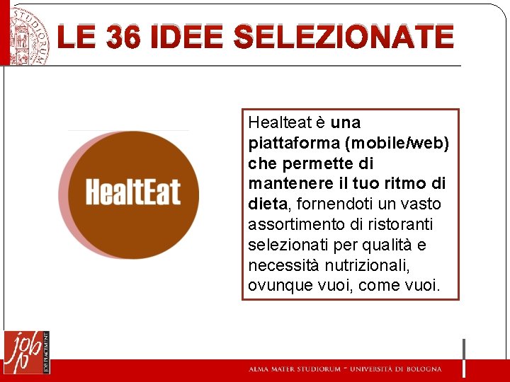 LE 36 IDEE SELEZIONATE Healteat è una piattaforma (mobile/web) che permette di mantenere il