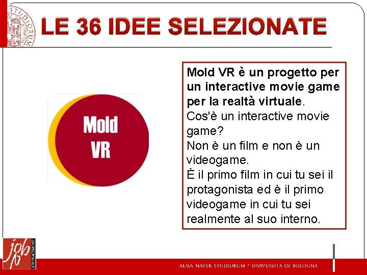 LE 36 IDEE SELEZIONATE Mold VR è un progetto per un interactive movie game