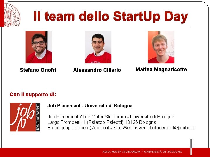 Il team dello Start. Up Day Stefano Onofri Alessandro Cillario Matteo Magnaricotte Con il