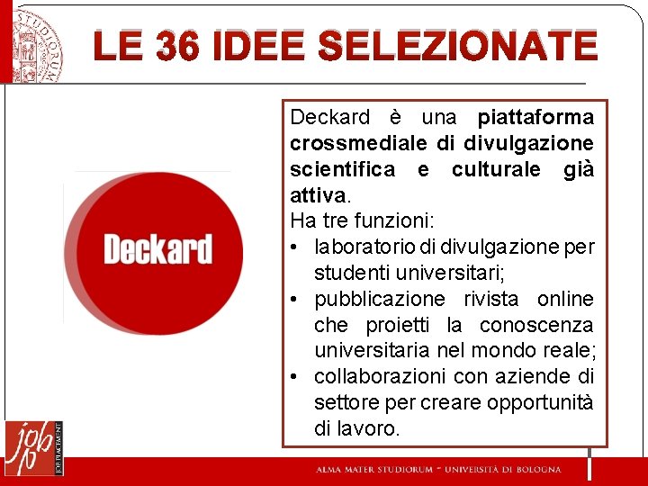 LE 36 IDEE SELEZIONATE Deckard è una piattaforma crossmediale di divulgazione scientifica e culturale