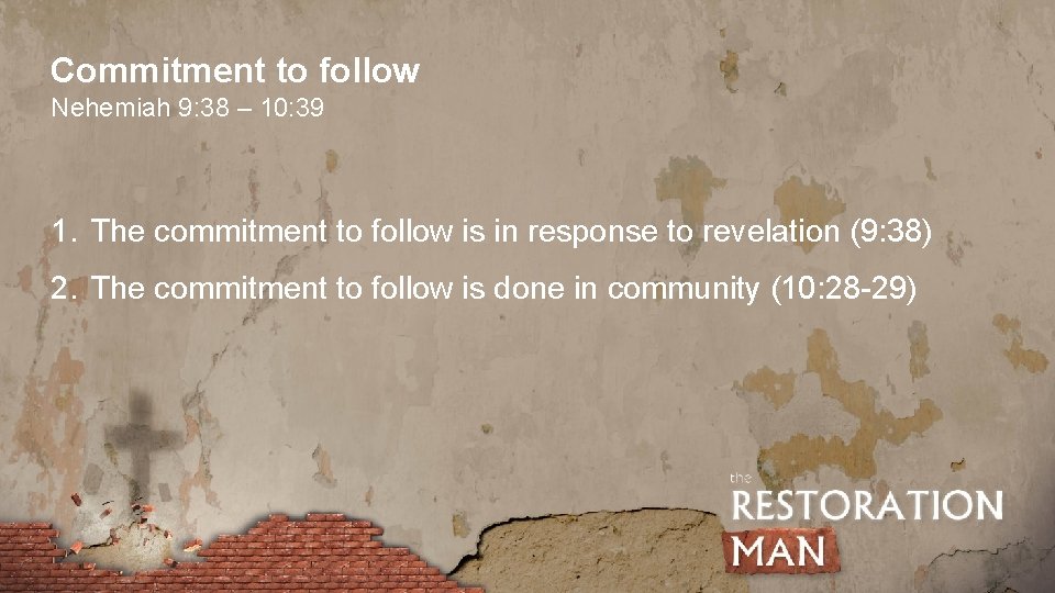 Commitment to follow Nehemiah 9: 38 – 10: 39 1. The commitment to follow