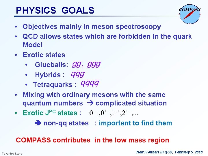 PHYSICS GOALS • Objectives mainly in meson spectroscopy • QCD allows states which are PHYSICS GOALS • Objectives mainly in meson spectroscopy • QCD allows states which are