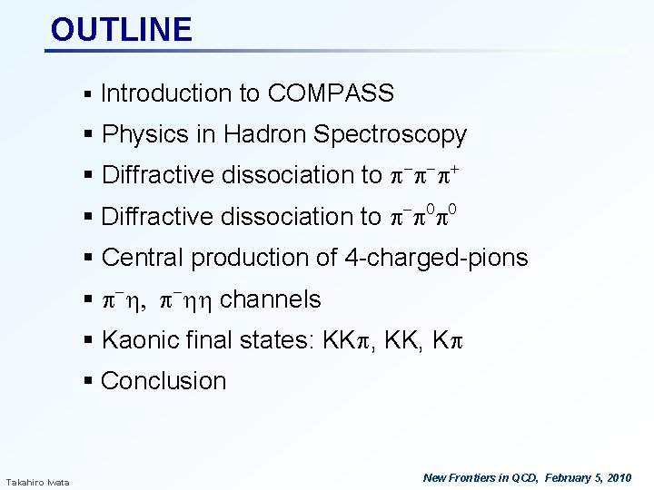 OUTLINE § Introduction to COMPASS § Physics in Hadron Spectroscopy § Diffractive dissociation to OUTLINE § Introduction to COMPASS § Physics in Hadron Spectroscopy § Diffractive dissociation to