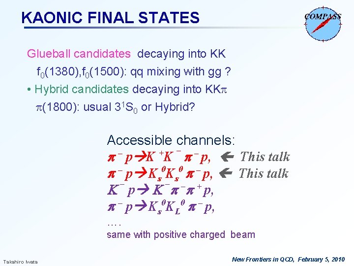 KAONIC FINAL STATES Glueball candidates decaying into KK f 0(1380), f 0(1500): qq mixing KAONIC FINAL STATES Glueball candidates decaying into KK f 0(1380), f 0(1500): qq mixing