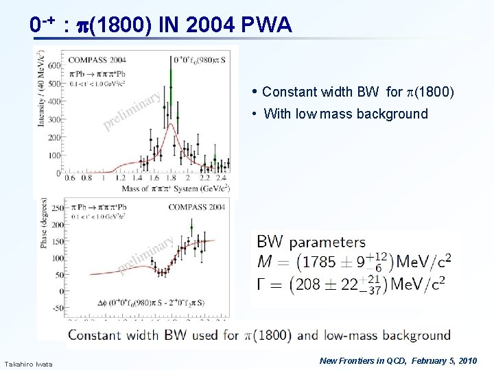 0 -+ : (1800) IN 2004 PWA • Constant width BW for p(1800) • 0 -+ : (1800) IN 2004 PWA • Constant width BW for p(1800) •